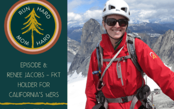 Episode 8 | Renee Jacobs – Fastest Known Time on California’s 14ers
