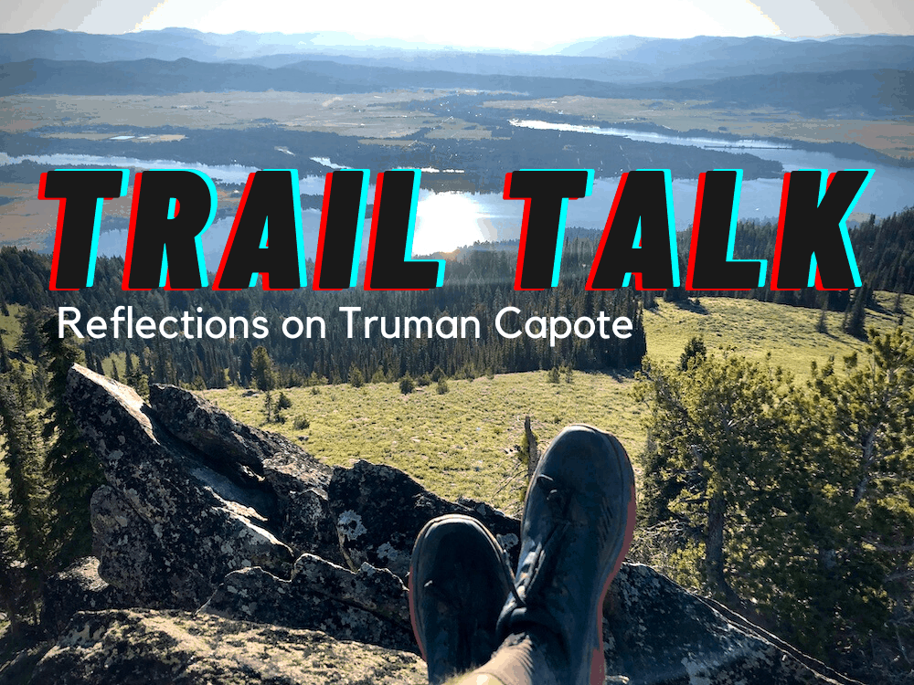 Trail Talk Reflections on Truman Capote
