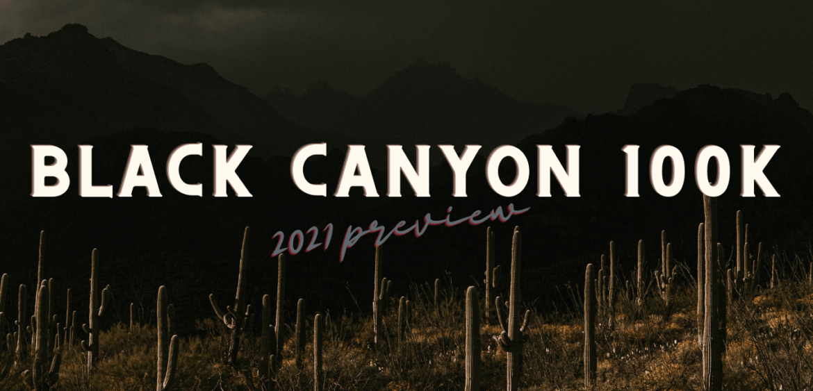 2021 Black Canyon 100k Preview
