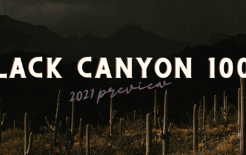 2021 Black Canyon 100k Preview | Golden Tickets on the Line!
