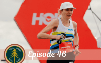 Episode 46: Nicole Monette on Her Rise to Elite Ultrarunning and All The Motherhood Lived In-between