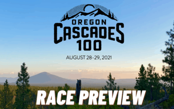 2021 Oregon Cascades 100 Preview | 100 Mile Point to Point Footrace from Bend to Sisters!