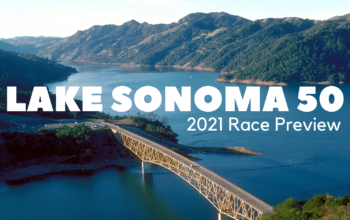 2021 Lake Sonoma 50 Mile Preview!