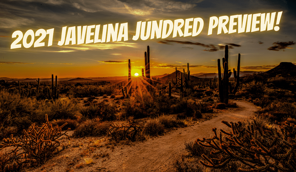 2021 Javelina Jundred Preview!